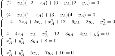 \left\{\begin{array}{l}(2-x_A)(-2-x_A)+(6-y_A)(2-y_A)=0\\ \\(4-x_A)(1-x_A)+(3-y_A)(4-y_A)=0\end{array}\right.\\ \\\left\{\begin{array}{l}-4-2x_A+2x_A+x_A^2+12-6y_A-2y_A+y^2_A=0\\ \\4-4x_A-x_A+x_A^2+12-3y_A-4y_A+y_A^2=0\end{array}\right.\\ \\\left\{\begin{array}{l}x_A^2+y_A^2-8y_A+8=0\\ \\x_A^2+y_A^2-5x_A-7y_A+16=0\end{array}\right.