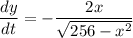 \dfrac{dy}{dt}=-\dfrac{2x}{\sqrt{256-x^2}}