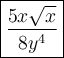 \large\boxed{\dfrac{5x\sqrt{x}}{8y^4}}
