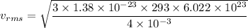 v_{rms}=\sqrt{\dfrac{3\times1.38\times10^{-23}\times293\times6.022\times10^{23}}{4\times10^{-3}}}