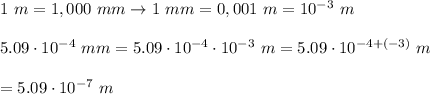 1\ m=1,000\ mm\to1\ mm=0,001\ m=10^{-3}\ m\\\\5.09\cdot10^{-4}\ mm=5.09\cdot10^{-4}\cdot10^{-3}\ m=5.09\cdot10^{-4+(-3)}\ m\\\\=5.09\cdot10^{-7}\ m