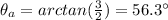 \theta_a = arctan(\frac{3}{2})=56.3^{\circ}