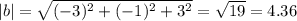 |b|=\sqrt{(-3)^2+(-1)^2 +3^2}=\sqrt{19}=4.36
