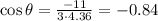 \cos \theta = \frac{-11}{3 \cdot 4.36}=-0.84