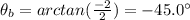 \theta_b = arctan(\frac{-2}{2})=-45.0^{\circ}