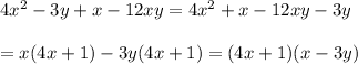 4x^2-3y+x-12xy=4x^2+x-12xy-3y\\\\=x(4x+1)-3y(4x+1)=(4x+1)(x-3y)