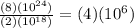 \frac{(8)(10^{24})}{(2)(10^{18})}=(4)(10^{6})