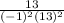 \frac{13}{(-1)^2(13)^2}