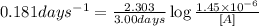 0.181days^{-1}=\frac{2.303}{3.00days}\log\frac{1.45\times 10^{-6}}{[A]}