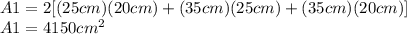 A1=2[(25cm)(20cm)+(35cm)(25cm)+(35cm)(20cm)]\\A1=4150cm^{2}
