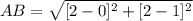 AB=\sqrt{[2-0]^2+[2-1]^2}