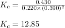 K_c=\frac{0.430}{0.220\times (0.390)^2}\\\\K_c=12.85