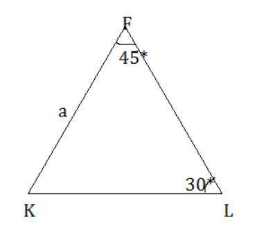 Given:  △fkl, fk=a m∠f=45°, m∠l=30° find:  fl