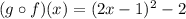 (g \circ f)(x)=(2x-1)^{2}-2