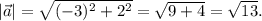 |\vec{a}|=\sqrt{(-3)^2+2^2}=\sqrt{9+4}=\sqrt{13}.