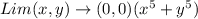 Lim(x,y)\rightarrow (0,0){(x^5+y^5)}