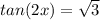 tan(2x) =\sqrt{3}