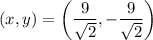 (x,y)=\left(\dfrac9{\sqrt2},-\dfrac9{\sqrt2}\right)