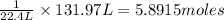 \frac{1}{22.4 L}\times 131.97 L=5.8915 moles