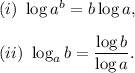 (i)~\log a^b=b\log a,\\\\(ii)~\log_ab=\dfrac{\log b}{\log a}.