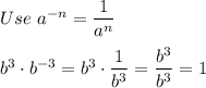 Use\ a^{-n}=\dfrac{1}{a^n}\\\\b^3\cdot b^{-3}=b^3\cdot\dfrac{1}{b^3}=\dfrac{b^3}{b^3}=1