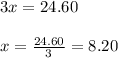 3x=24.60\\ \\ x=\frac{24.60}{3}=8.20