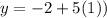 y=-2+5(1))