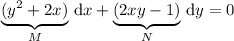 \underbrace{(y^2+2x)}_M\,\mathrm dx+\underbrace{(2xy-1)}_N\,\mathrm dy=0