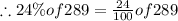 \therefore 24\% of 289 = \frac{24}{100} of 289