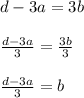 d-3a=3b\\\\\frac{d-3a}{3}=\frac{3b}{3} \\\\\frac{d-3a}{3}=b