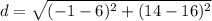 d=\sqrt{(-1-6)^2+(14-16)^2}