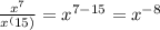 \frac{x^7}{x^(15)} = x^{7 - 15} = x^{-8}