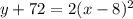 y+72=2(x-8)^2