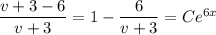 \dfrac{v+3-6}{v+3}=1-\dfrac6{v+3}=Ce^{6x}