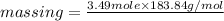 mass in g  =\frac{3.49 mole\times 183.84 g/mol}