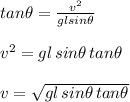 tan \theta = \frac{v^{2}}{gl sin \theta} \\\\ v^{2} = gl\, sin \theta \,tan \theta \\\\ v= \sqrt{gl \, sin \theta \, tan \theta}