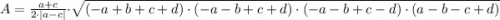 A = \frac{a+c}{2\cdot |a-c|}\cdot \sqrt{(-a+b+c+d)\cdot (-a-b+c+d)\cdot (-a-b+c-d)\cdot (a-b-c+d)}