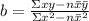b= \frac{\Sigma xy-n\bar{x}\bar{y}}{\Sigma x^2-n\bar{x}^2}