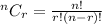 ^nC_r = \frac{n!}{r!(n-r)!}