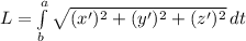 L=\int\limits^a_b {\sqrt{(x')^2+(y')^2+(z')^2} } \, dt