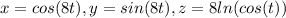 x=cos(8t),y=sin(8t),z=8ln(cos(t))