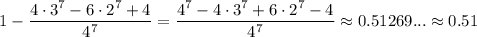 1-\dfrac{4\cdot 3^7-6\cdot 2^7+4}{4^7}=\dfrac{4^7-4\cdot 3^7+6\cdot 2^7-4}{4^7}\approx 0.51269... \approx 0.51