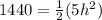 1440 = \frac{1}{2}(5h^2)