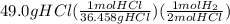 49.0gHCl(\frac{1molHCl}{36.458gHCl})(\frac{1molH_2}{2molHCl})