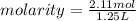 molarity=\frac{2.11mol}{1.25L}