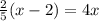 \frac{2}{5}(x-2)=4x