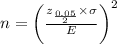 n=\left( \frac{z_{\frac{0.05}{2}} \times \sigma}{E} \right)^{2}