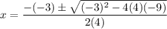 x = \dfrac{-(-3) \pm \sqrt{(-3)^2 - 4(4)(-9)}}{2(4)}