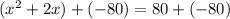 (x^2+2x)+(-80)=80+(-80)