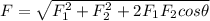 F=\sqrt{F_1^2+F_2^2+2F_1F_2cos\theta }